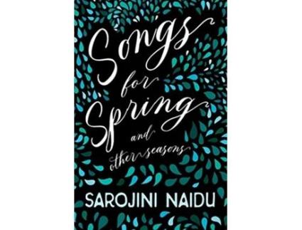 Livro Songs for Spring And Other Seasons With an Introduction by Edmund Gosse de Sarojini Naidu Edmund Gosse (Inglês)