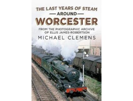 Livro Last Years of Steam Around Worcester de Michael Clemens (Inglês)