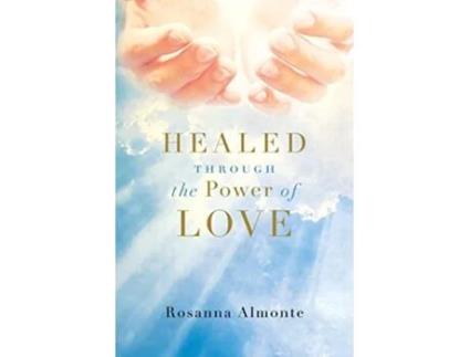Livro Healed through the Power of Love de Rosanna Almonte (Inglês)