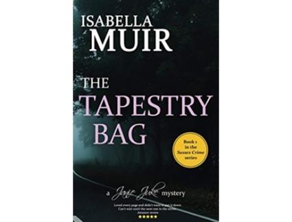 Livro The Tapestry Bag A Sussex crime full of twists and turns A Janie Juke Mystery de Isabella Muir (Inglês)