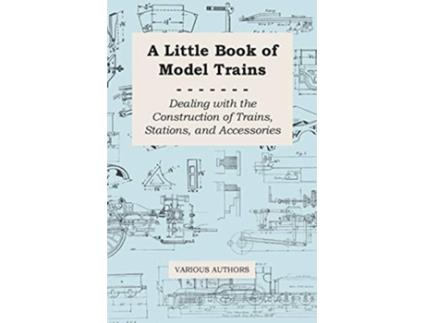 Livro A Little Book of Model Trains Dealing with the Construction of Trains Stations and Accessories de Various Authors (Inglês)