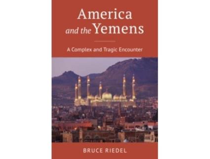 Livro America and the Yemens A Complex and Tragic Encounter de Bruce Riedel (Inglês - Capa Dura)