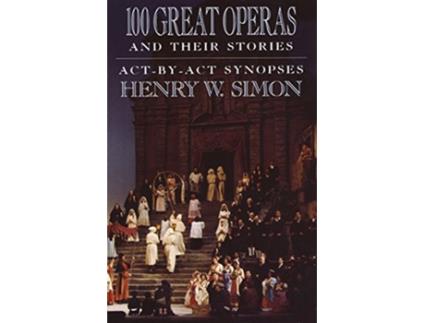 Livro 100 Great Operas And Their Stories de Henry W Simon (Inglês)