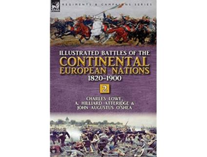 Livro Illustrated Battles of the Continental European Nations 18201900 Volume 2 de Charles Lowe A Hilliard Atteridge John Augustus OShea (Inglês)