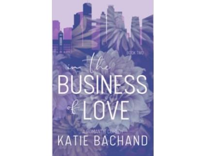 Livro In the Business of Love Taking Chances de Katie Bachand (Inglês)