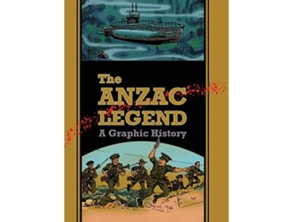 Livro The Anzac Legend A Graphic History de David A Dye (Inglês)