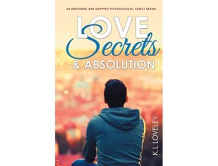 Livro Love Secrets and Absolution A gripping emotional psychological family drama de Kl Loveley (Inglês)