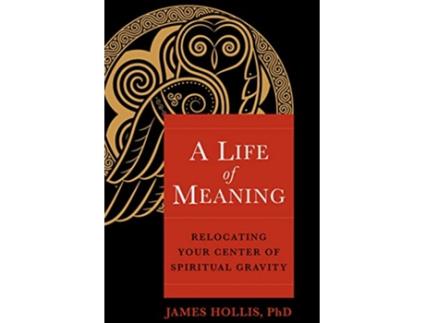 Livro Life of Meaning de James Hollis Phd (Inglês)