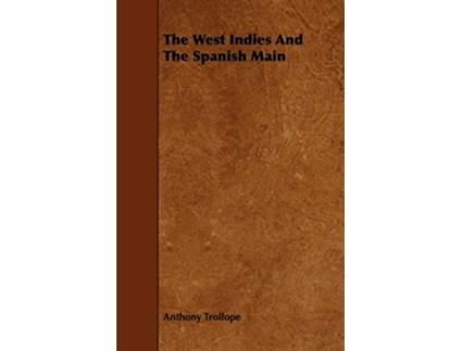 Livro The West Indies and the Spanish Main de Anthony Trollope (Inglês)