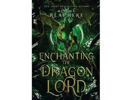 Livro Enchanting the Dragon Lord de Alisha Klapheke (Inglês)