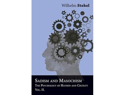 Livro Sadism And Masochism The Psychology Of Hatred And Cruelty Vol II de Wilhelm Stekel (Inglês)