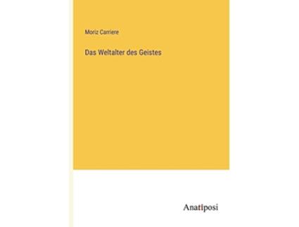 Livro Das Weltalter des Geistes German Edition de Moriz Carriere (Alemão)