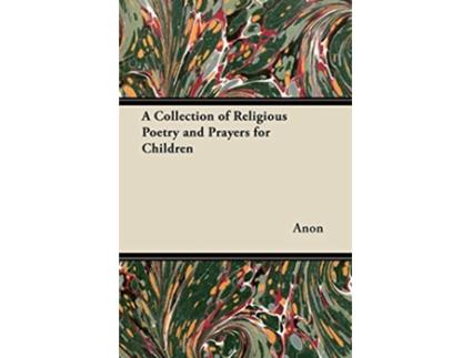 Livro A Collection of Religious Poetry and Prayers for Children de Anon (Inglês)