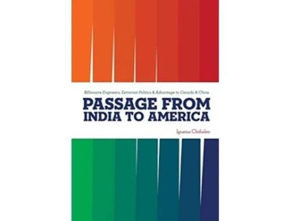 Livro Passage From India To America Billionaire Engineers Extremist Politics Advantage to Canada China de Ignatius Chithelen (Inglês)