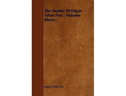 Livro The Works of Edgar Allan Poe Volume Three de Edgar Allan Poe (Inglês)