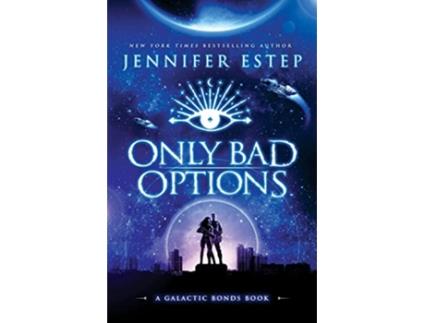 Livro Only Bad Options A Galactic Bonds book de Jennifer Estep (Inglês)