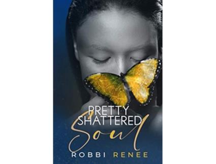 Livro Pretty Shattered Soul The Pretty Shattered Trilogy de Robbi Renee (Inglês)
