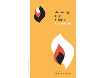 Livro Joining the Choir Invisible de JD Slajchert (Inglês)