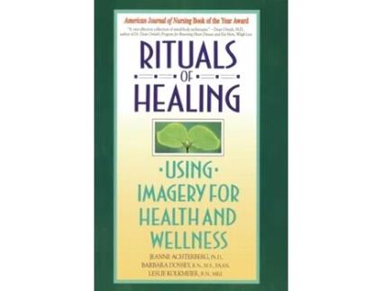 Livro Rituals of Healing: Using Imagery for Health and Wellness Jeanne Achterberg, Barbara Dossey (Inglês)