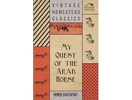 Livro My Quest of the Arab Horse de Homer Davenport (Inglês)