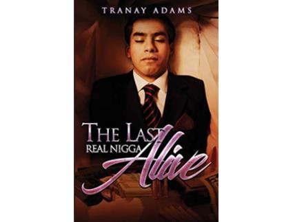 Livro The Last Real Nigga Alive de Tranay Adams (Inglês)