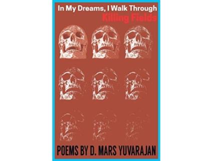 Livro In My Dreams I Walk Through Killing Fields de Dushyandhan Mars Yuvarajan (Inglês)