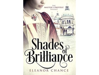Livro Shades of Brilliance The Masters Protégé Trilogy de Eleanor Chance (Inglês)
