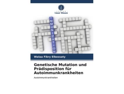 Livro Genetische Mutation und Prädisposition für Autoimmunkrankheiten Autoimmunkrankheiten German Edition de Walaa Fikry Elbossaty (Alemão)