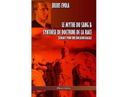 Livro Le mythe du sang Synthèse de doctrine de la race Éléments pour une éducation raciale French Edition de Julius Evola (Francês)