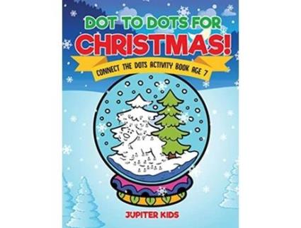 Livro Dot to Dots for Christmas Connect the Dots Activity Book Age 7 de Jupiter Kids (Inglês)