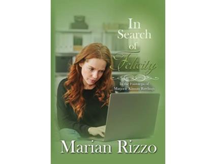 Livro In Search of Felicity In the Footsteps of Marjorie Kinnan Rawlings de Marian Rizzo (Inglês - Capa Dura)