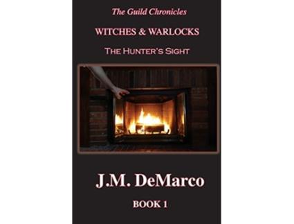 Livro The Guild Chronicles Witches Warlocks The Hunters Sight de JM DeMarco (Inglês)