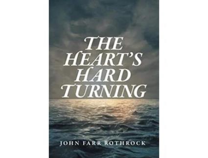 Livro The Hearts Hard Turning de John Farr Rothrock (Inglês)