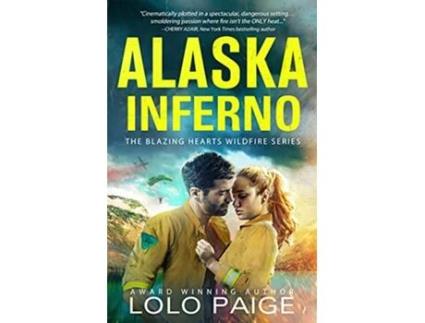 Livro Alaska Inferno Friends to Lovers Workplace Romance Blazing Hearts Wildfire Series de LoLo Paige (Inglês)