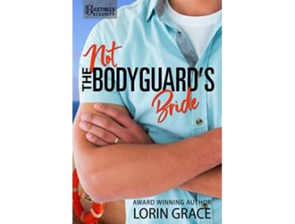Livro Not the Bodyguards Bride Sweet Bodyguard Romance Hastings Security de Lorin Grace (Inglês)