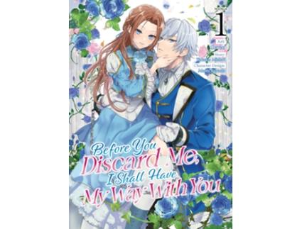 Livro Before You Discard Me, I Shall Have My Way With You Vol. 1 de Takako Midori (Inglês)