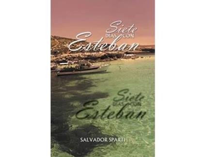 Livro Siete Dias Con Esteban Spanish Edition de Salvador Sparti (Espanhol)