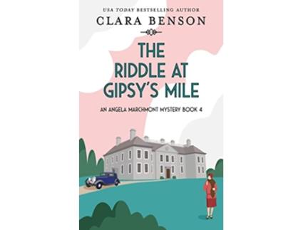 Livro The Riddle at Gipsys Mile An Angela Marchmont Mystery de Clara Benson (Inglês)
