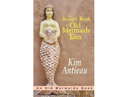 Livro The Second Book of Old Mermaids Tales de Kim Antieau (Inglês)
