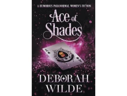 Livro Ace of Shades A Humorous Paranormal Womens Fiction Magic After Midlife de Deborah Wilde (Inglês)