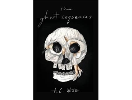 Livro The Ghost Sequences de A C Wise (Inglês)