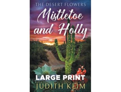 Livro The Desert Flowers Mistletoe and Holly Large Print Edition The Desert Sage Inn Series de Judith Keim (Inglês)