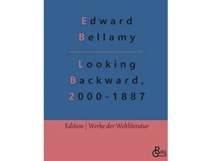 Livro Looking Backward 20001887 Deutsche Ausgabe Ein Rückblick aus dem Jahre 2000 auf 1887 German Edition de Edward Bellamy (Alemão)