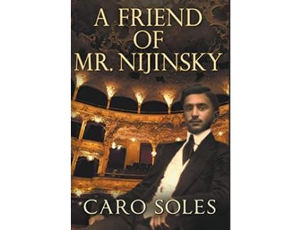 Livro A Friend of Mr Nijinsky de Caro Soles (Inglês - Capa Dura)