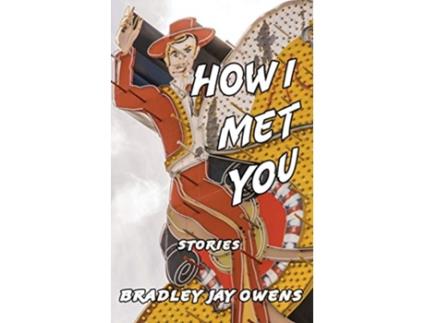 Livro How I Met You Stories de Bradley Jay Owens (Inglês)