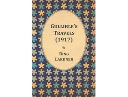 Livro Gullibles Travels 1917 de Ring Lardner (Inglês)