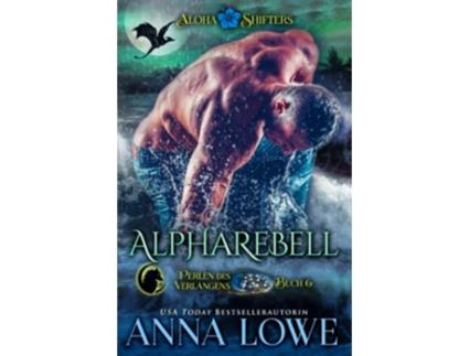 Livro Alpharebell Aloha Shifters Perlen Des Verlangens German Edition de Anna Lowe (Alemão)