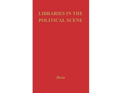 Livro Libraries in the Political Scene Contributions in Librarianship and Information Science de Marta L Dosa (Inglês - Capa Dura)