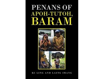 Livro Penans of ApohTutoh Baram de Kc Ling e Laing Imang (Inglês)