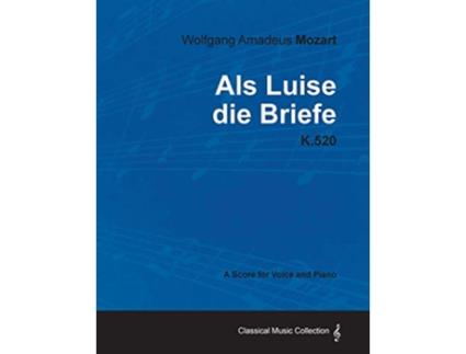 Livro Wolfgang Amadeus Mozart AlS Luise Die Briefe K520 A Score for Voice and Piano de Wolfgang Amadeus Mozart (Inglês)